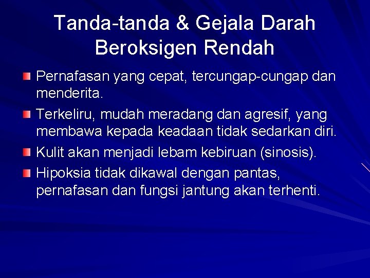 Tanda-tanda & Gejala Darah Beroksigen Rendah Pernafasan yang cepat, tercungap-cungap dan menderita. Terkeliru, mudah