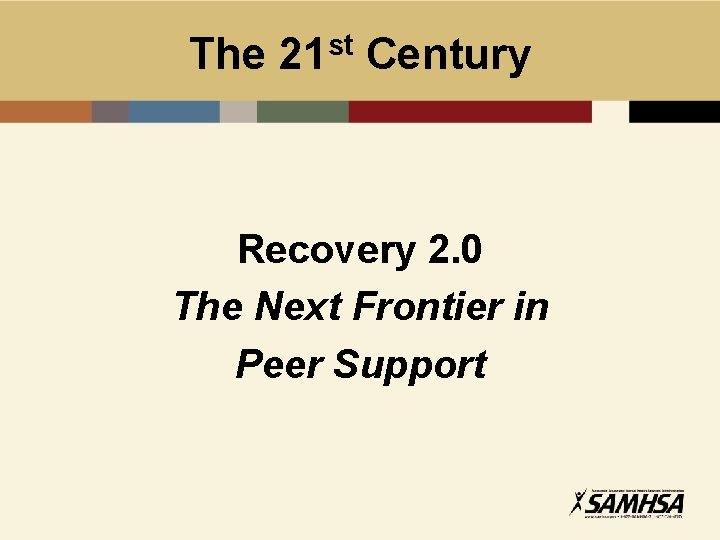 The st 21 Century Recovery 2. 0 The Next Frontier in Peer Support 