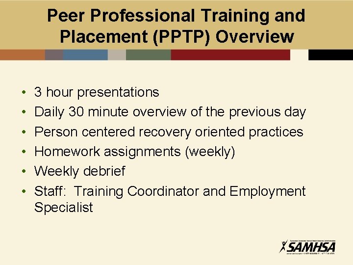 Peer Professional Training and Placement (PPTP) Overview • • • 3 hour presentations Daily