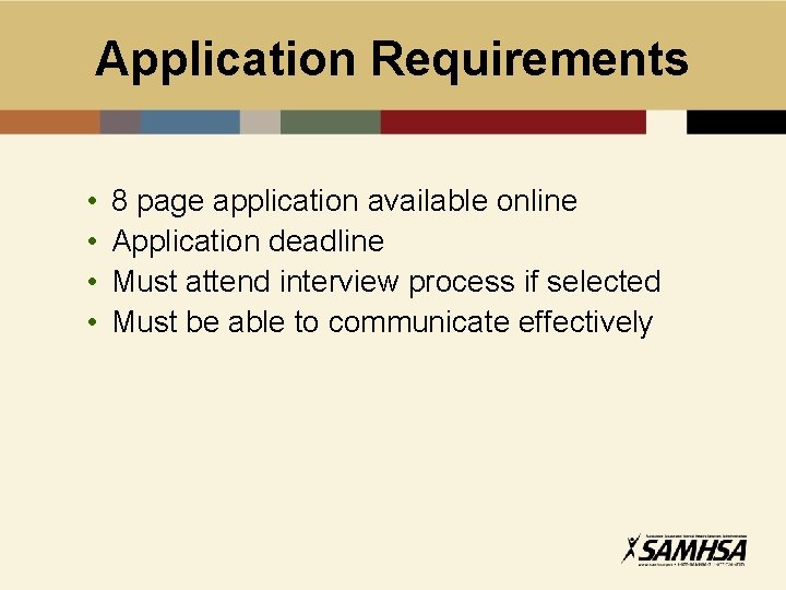 Application Requirements • • 8 page application available online Application deadline Must attend interview