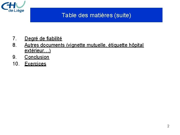 Table des matières (suite) 7. 8. Degré de fiabilité Autres documents (vignette mutuelle, étiquette