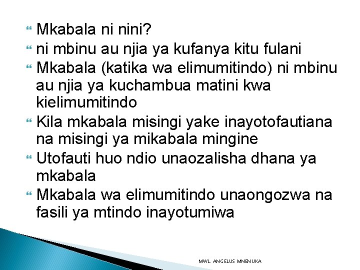 Mkabala ni nini? ni mbinu au njia ya kufanya kitu fulani Mkabala (katika wa