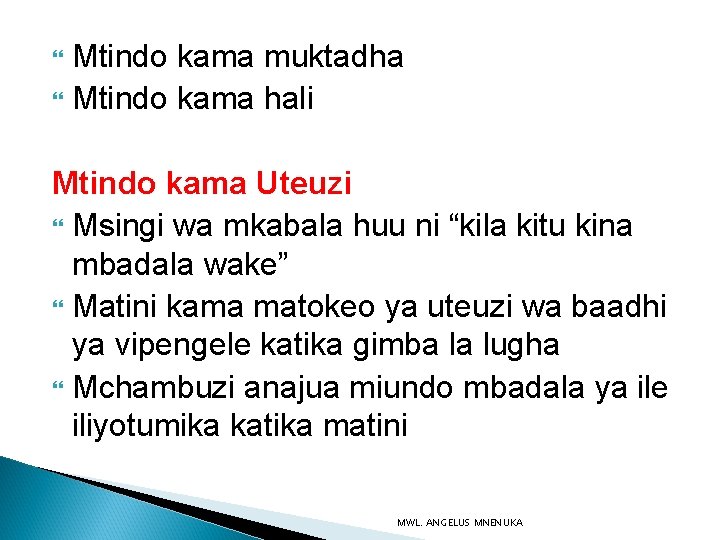 Mtindo kama muktadha Mtindo kama hali Mtindo kama Uteuzi Msingi wa mkabala huu ni