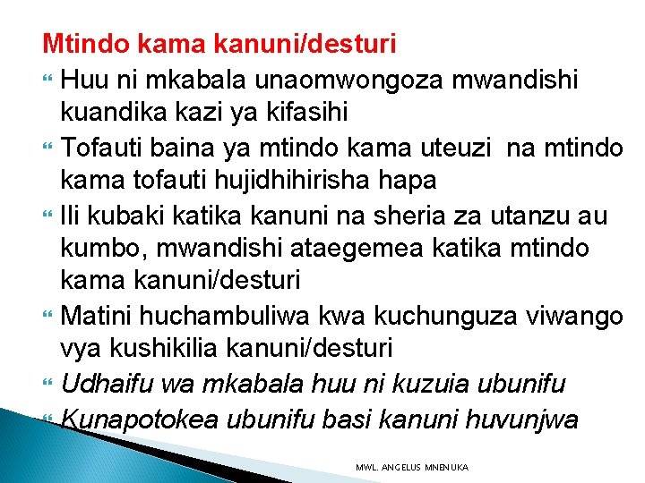 Mtindo kama kanuni/desturi Huu ni mkabala unaomwongoza mwandishi kuandika kazi ya kifasihi Tofauti baina Mtindo kama kanuni/desturi Huu ni mkabala unaomwongoza mwandishi kuandika kazi ya kifasihi Tofauti baina