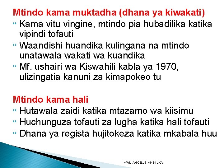 Mtindo kama muktadha (dhana ya kiwakati) Kama vitu vingine, mtindo pia hubadilika katika vipindi Mtindo kama muktadha (dhana ya kiwakati) Kama vitu vingine, mtindo pia hubadilika katika vipindi