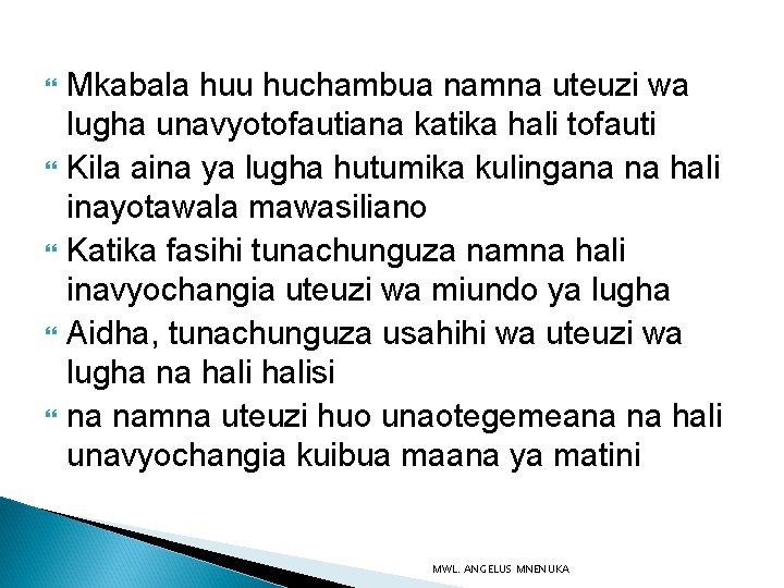 Mkabala huu huchambua namna uteuzi wa lugha unavyotofautiana katika hali tofauti Kila aina Mkabala huu huchambua namna uteuzi wa lugha unavyotofautiana katika hali tofauti Kila aina