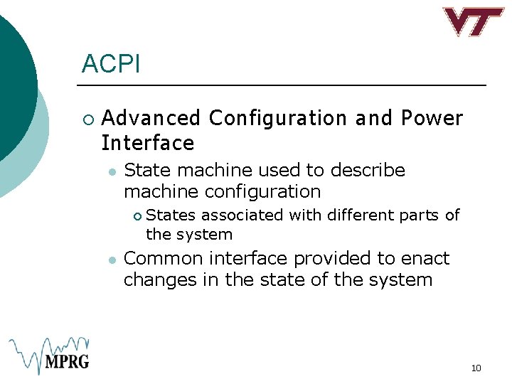 ACPI ¡ Advanced Configuration and Power Interface l State machine used to describe machine