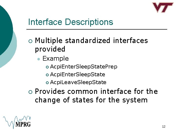 Interface Descriptions ¡ Multiple standardized interfaces provided l Example Acpi. Enter. Sleep. State. Prep