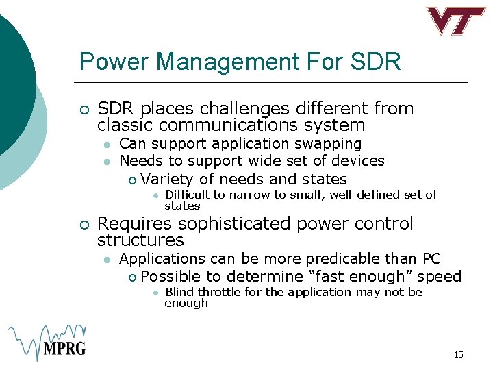 Power Management For SDR ¡ SDR places challenges different from classic communications system l