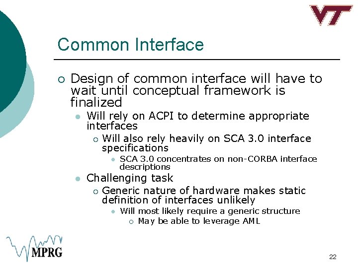 Common Interface ¡ Design of common interface will have to wait until conceptual framework