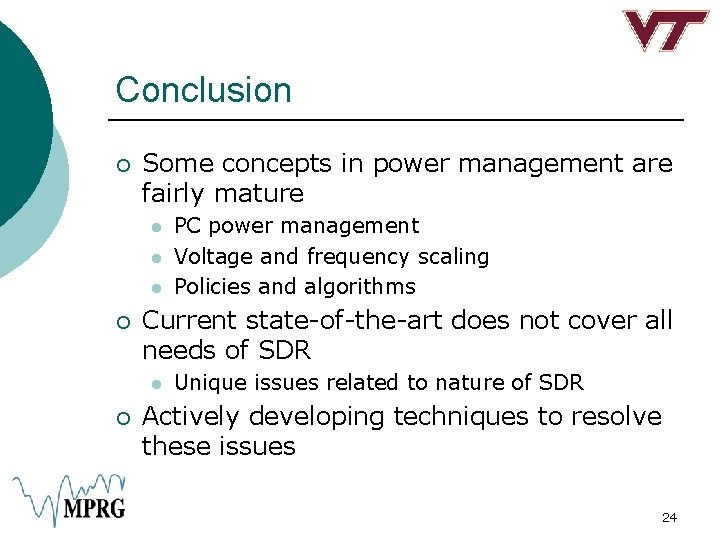 Conclusion ¡ Some concepts in power management are fairly mature l l l ¡