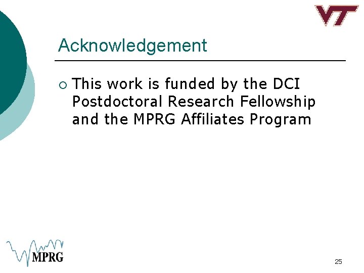 Acknowledgement ¡ This work is funded by the DCI Postdoctoral Research Fellowship and the