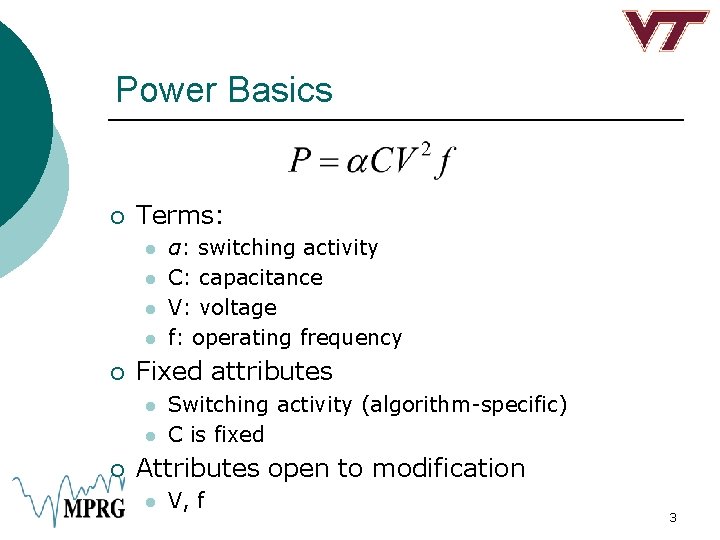 Power Basics ¡ Terms: l l ¡ Fixed attributes l l ¡ α: switching