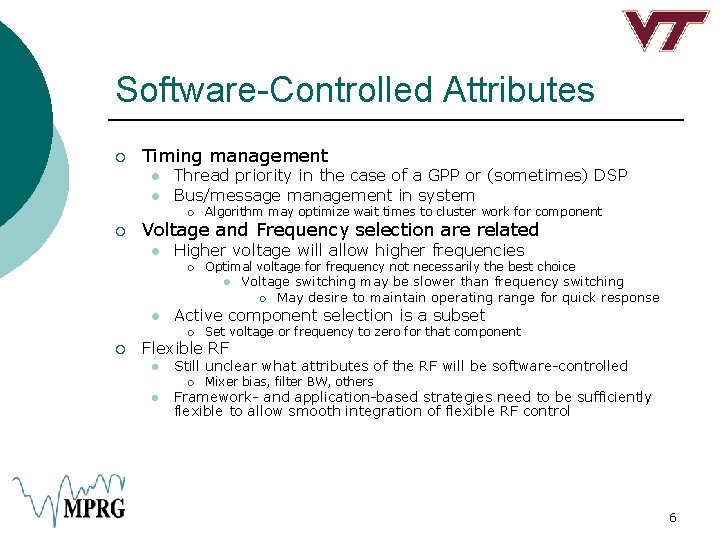 Software-Controlled Attributes ¡ Timing management l l Thread priority in the case of a