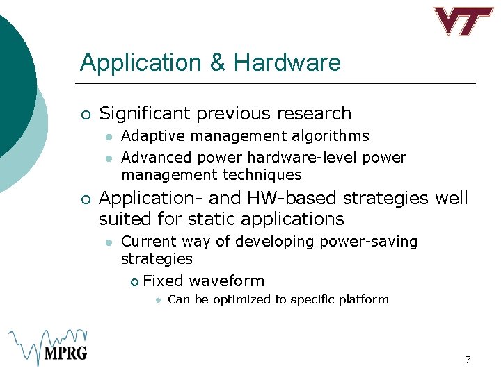 Application & Hardware ¡ Significant previous research l l ¡ Adaptive management algorithms Advanced