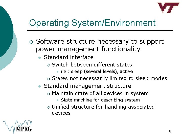 Operating System/Environment ¡ Software structure necessary to support power management functionality l Standard interface