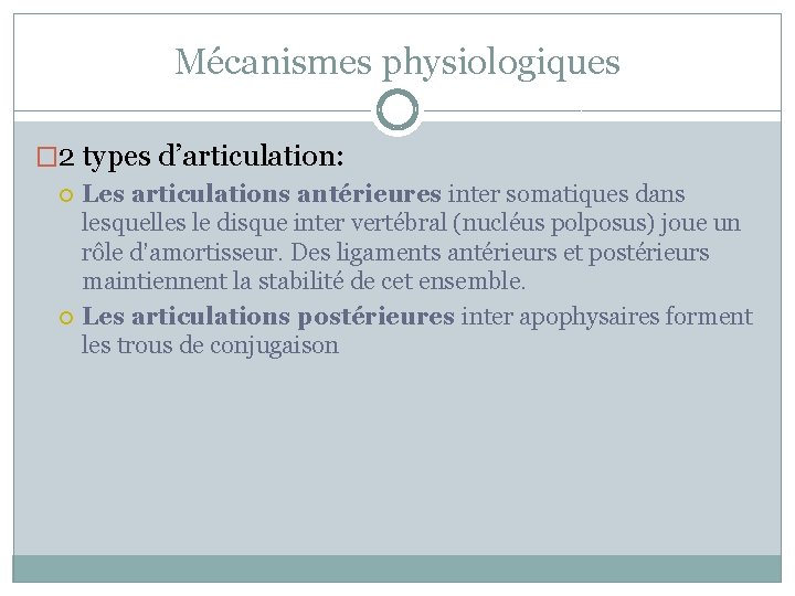 Mécanismes physiologiques � 2 types d’articulation: Les articulations antérieures inter somatiques dans lesquelles le