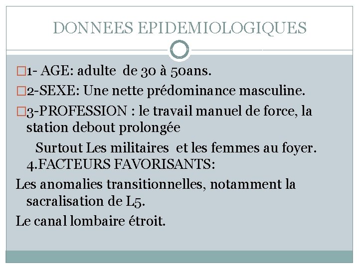 DONNEES EPIDEMIOLOGIQUES � 1 - AGE: adulte de 30 à 50 ans. � 2