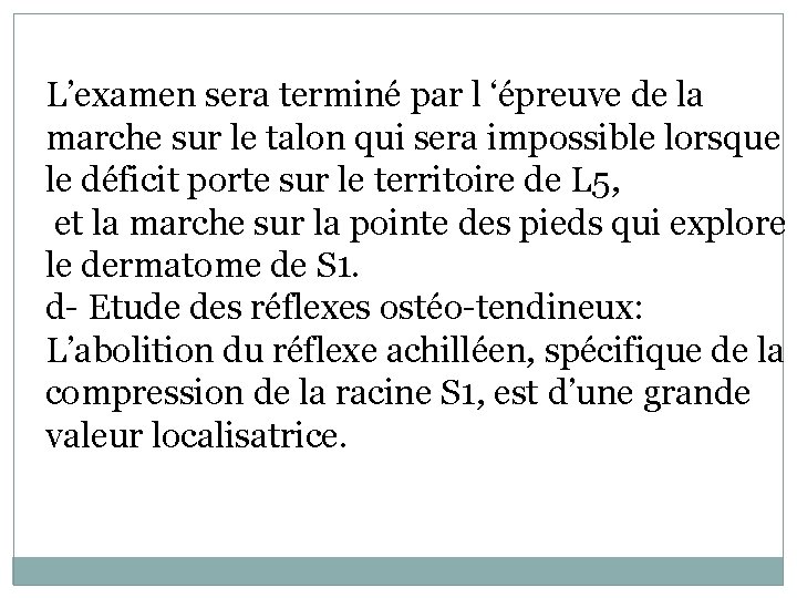 L’examen sera terminé par l ‘épreuve de la marche sur le talon qui sera