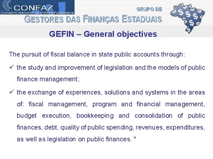 GEFIN – General objectives The pursuit of fiscal balance in state public accounts through: