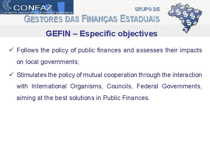 GEFIN – Especific objectives ü Follows the policy of public finances and assesses their