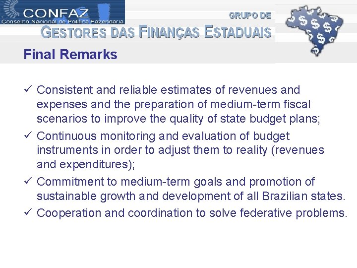 Final Remarks ü Consistent and reliable estimates of revenues and expenses and the preparation