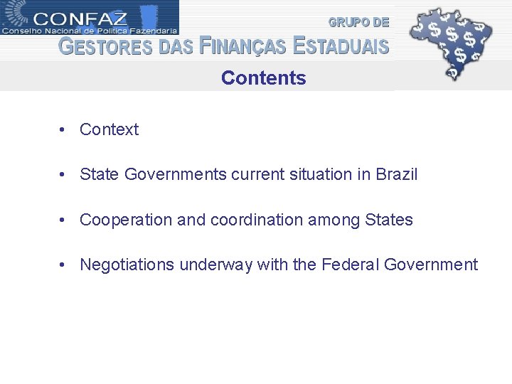 Contents • Context • State Governments current situation in Brazil • Cooperation and coordination