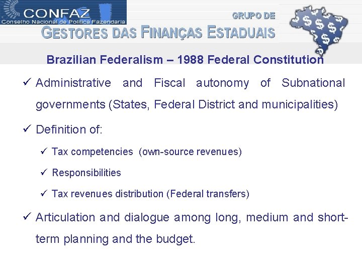 Brazilian Federalism – 1988 Federal Constitution ü Administrative and Fiscal autonomy of Subnational governments