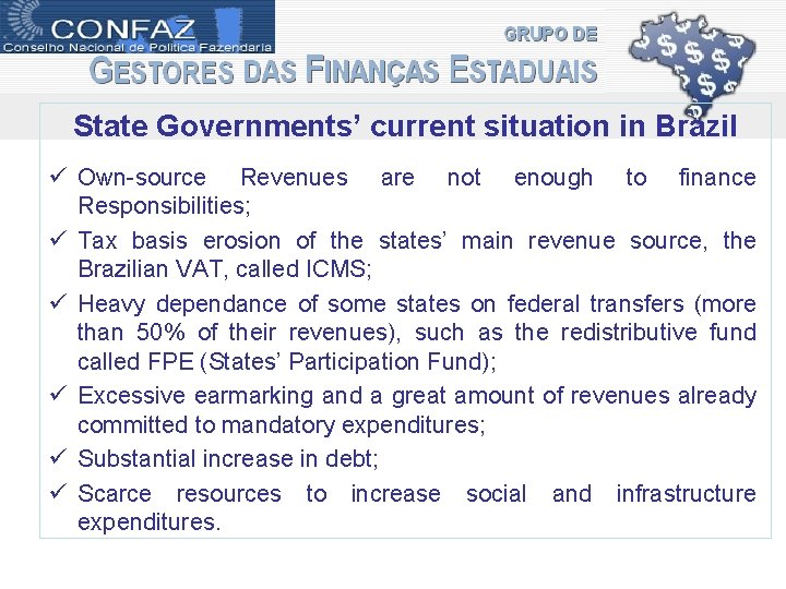 State Governments’ current situation in Brazil ü Own-source Revenues are not enough to finance