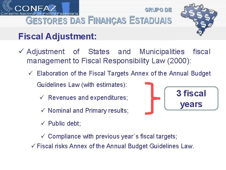 Fiscal Adjustment: ü Adjustment of States and Municipalities fiscal management to Fiscal Responsibility Law