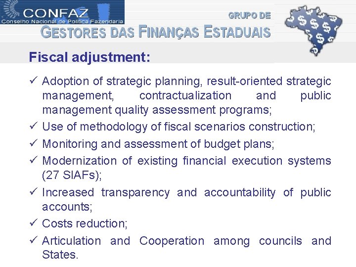 Fiscal adjustment: ü Adoption of strategic planning, result-oriented strategic management, contractualization and public management