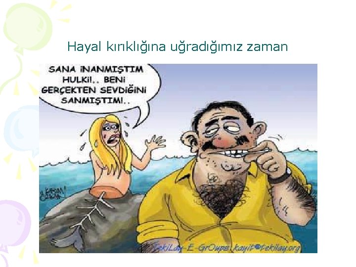 Hayal kırıklığına uğradığımız zaman 