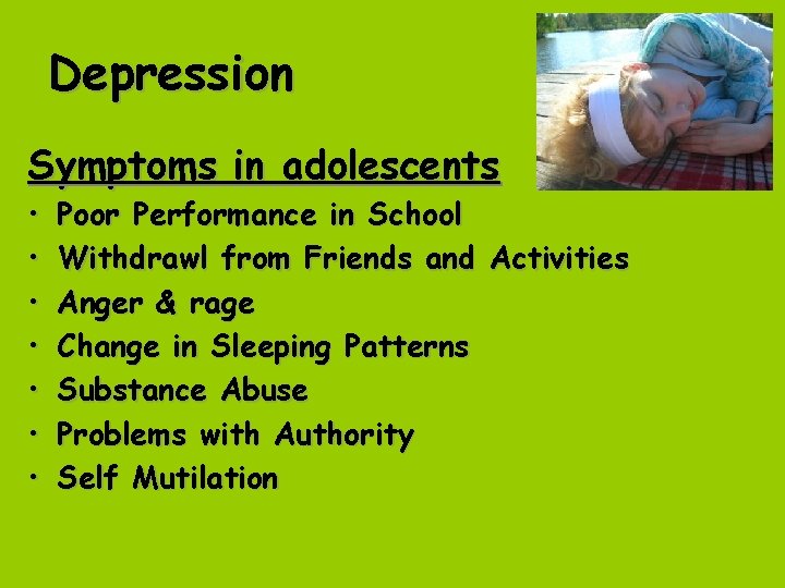 Depression Symptoms in adolescents • • Poor Performance in School Withdrawl from Friends and