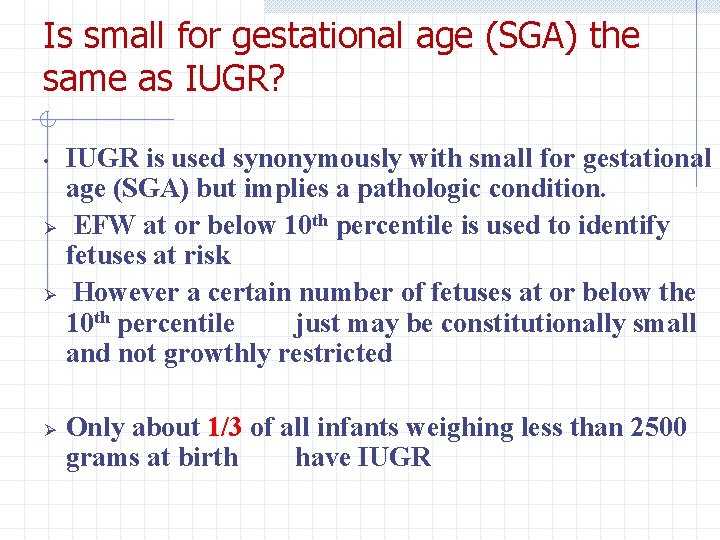 Is small for gestational age (SGA) the same as IUGR? • Ø Ø Ø