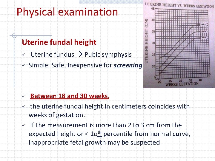 Physical examination Uterine fundal height ü ü ü Uterine fundus Pubic symphysis Simple, Safe,