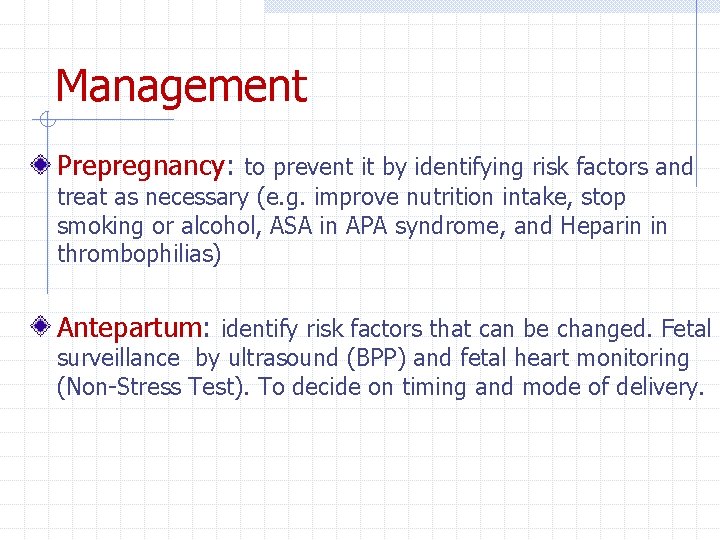 Management Prepregnancy: to prevent it by identifying risk factors and treat as necessary (e.