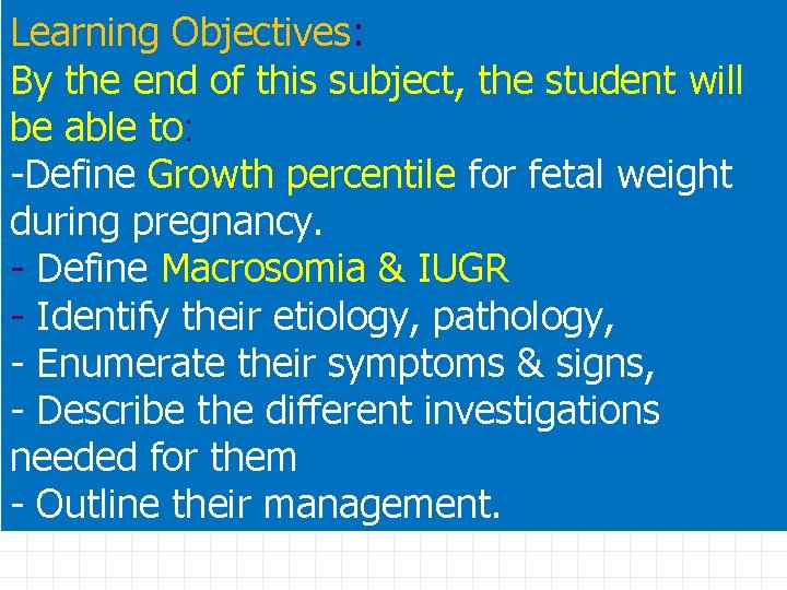 Learning Objectives: By the end of this subject, the student will be able to: