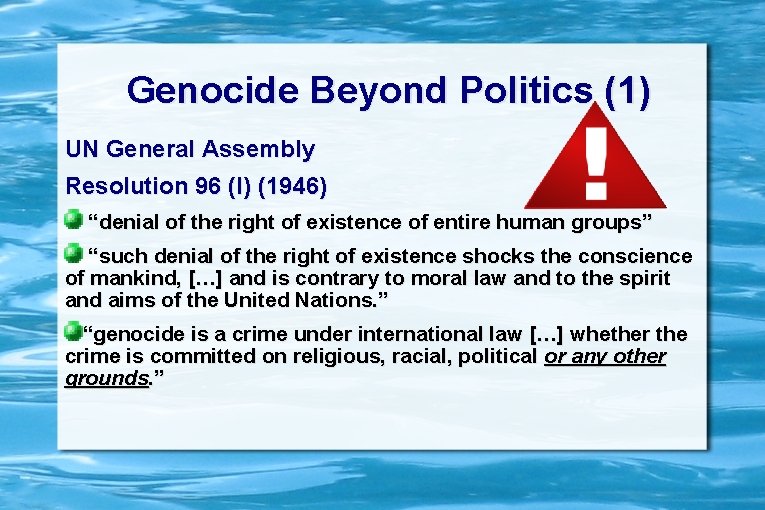 Genocide Beyond Politics (1) UN General Assembly Resolution 96 (I) (1946) “denial of the