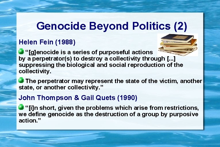 Genocide Beyond Politics (2) Helen Fein (1988) “[g]enocide is a series of purposeful actions