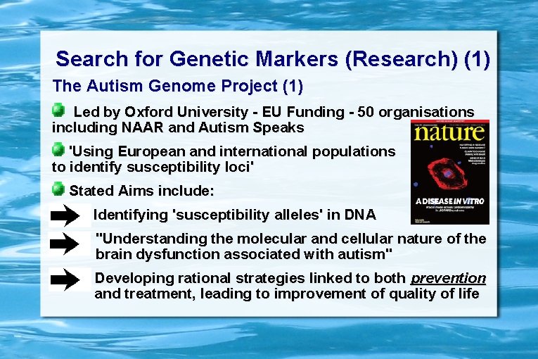 Search for Genetic Markers (Research) (1) The Autism Genome Project (1) Led by Oxford