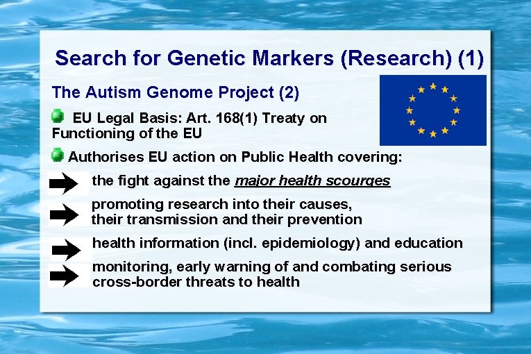 Search for Genetic Markers (Research) (1) The Autism Genome Project (2) EU Legal Basis: