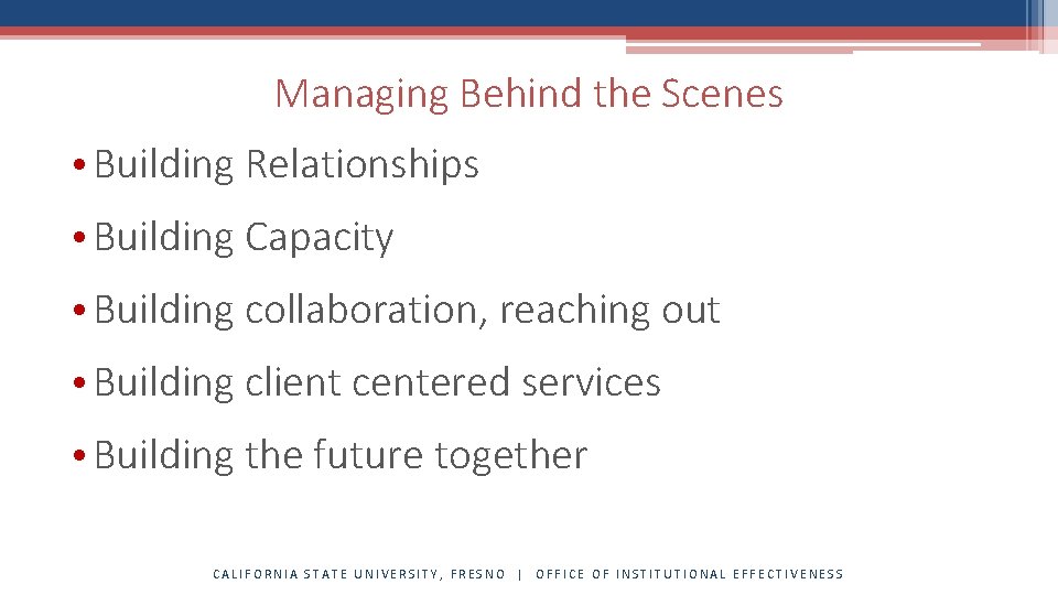 Managing Behind the Scenes • Building Relationships • Building Capacity • Building collaboration, reaching Managing Behind the Scenes • Building Relationships • Building Capacity • Building collaboration, reaching