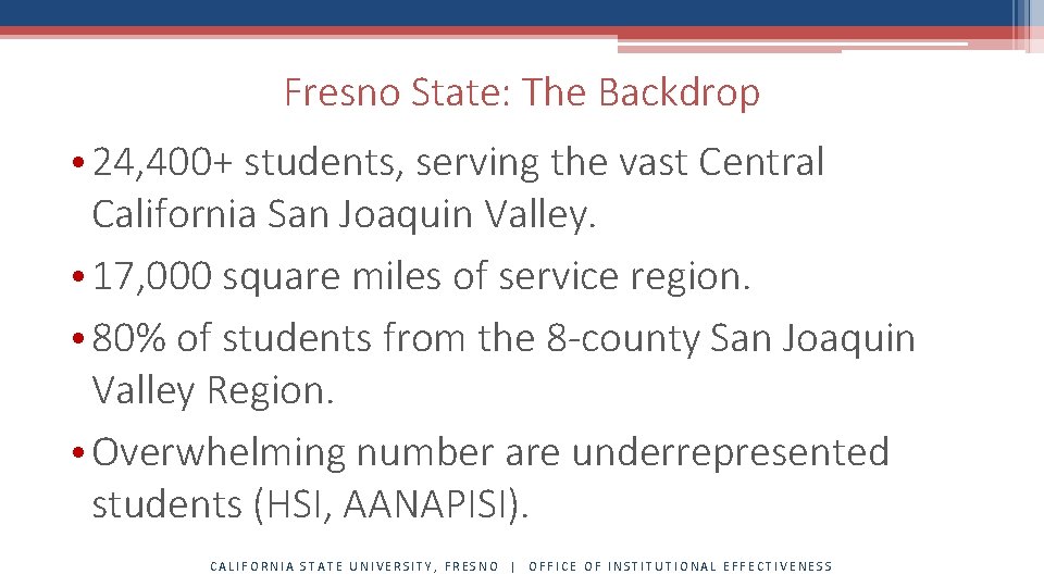 Fresno State: The Backdrop • 24, 400+ students, serving the vast Central California San