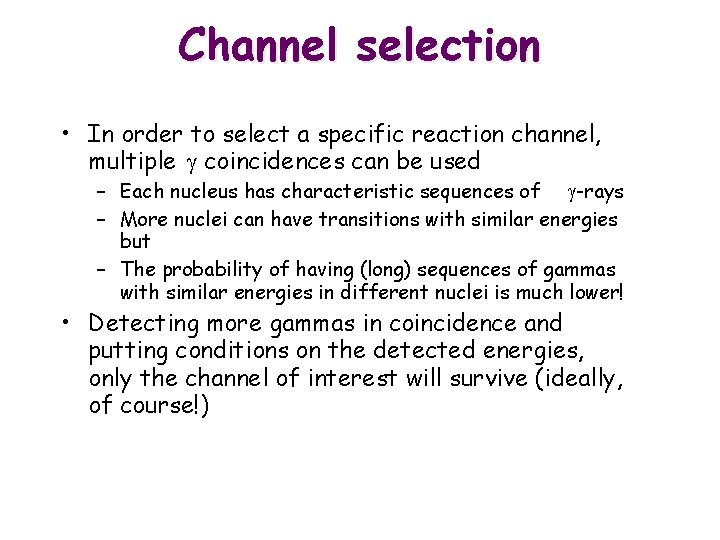 Channel selection • In order to select a specific reaction channel, multiple g coincidences