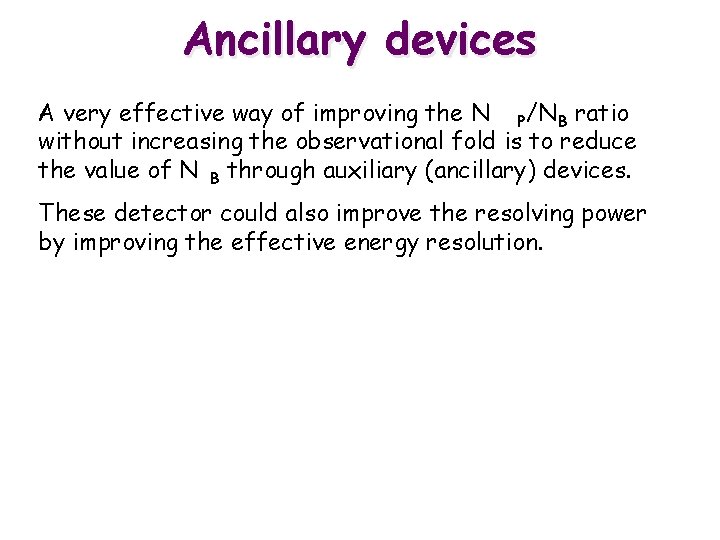 Ancillary devices A very effective way of improving the N P/NB ratio without increasing