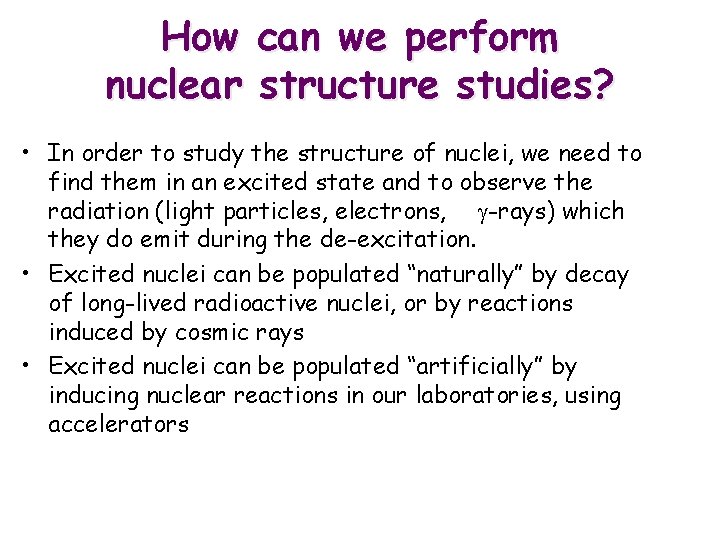 How can we perform nuclear structure studies? • In order to study the structure