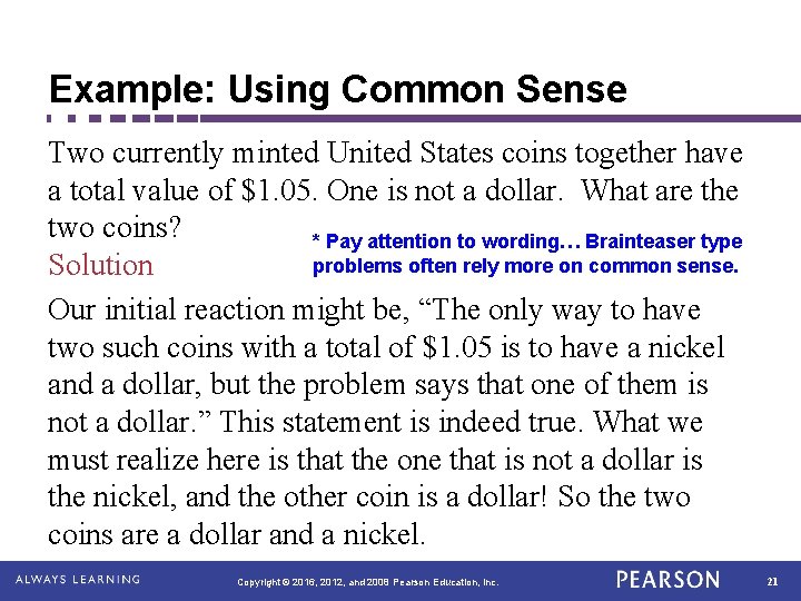 Example: Using Common Sense Two currently minted United States coins together have a total