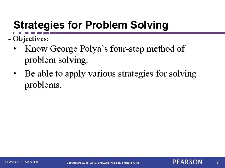 Strategies for Problem Solving - Objectives: • Know George Polya’s four-step method of problem