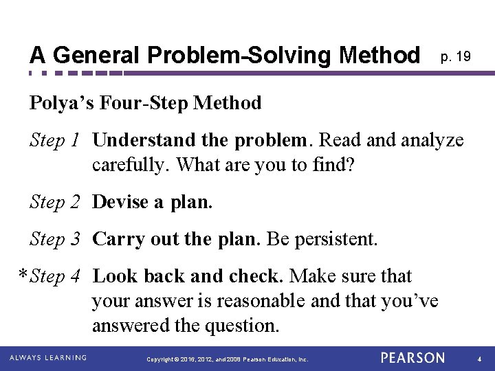 A General Problem-Solving Method p. 19 Polya’s Four-Step Method Step 1 Understand the problem.