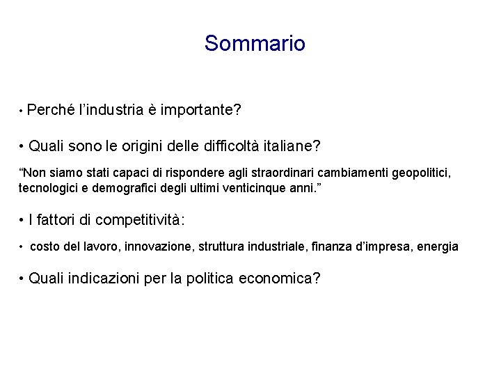 Sommario • Perché l’industria è importante? • Quali sono le origini delle difficoltà italiane?